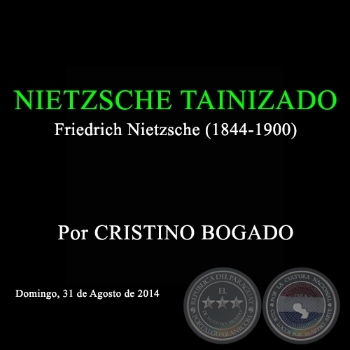 NIETZSCHE TAINIZADO - Por CRISTINO BOGADO - Domingo, 31 de Agosto de 2014